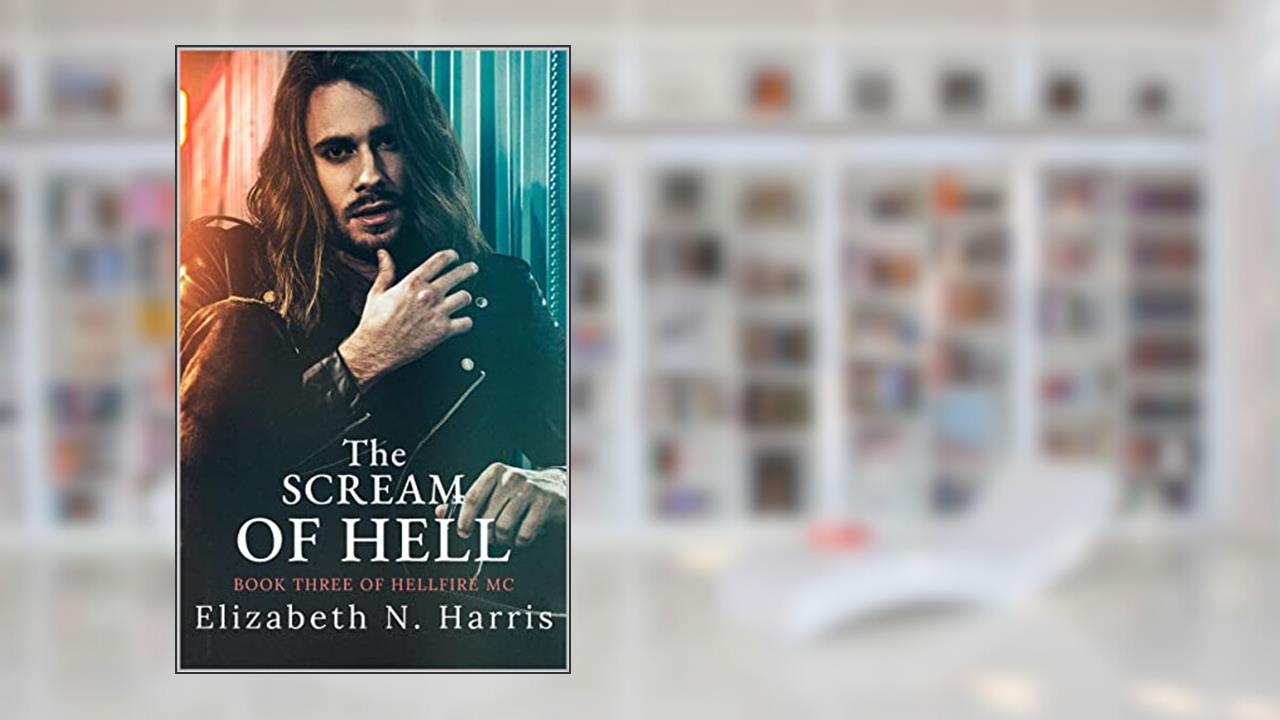 The Scream of Hell (Hellfire MC Book 3), written by Elizabeth N. Harris