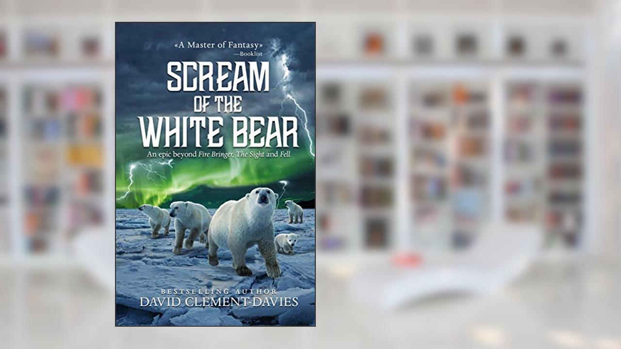 Scream of The White Bear, written by David Clement-Davies