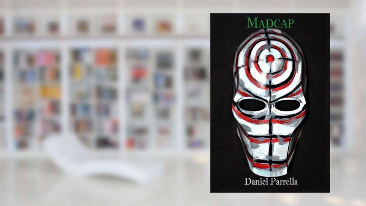 Madcap, written by Daniel Parrella