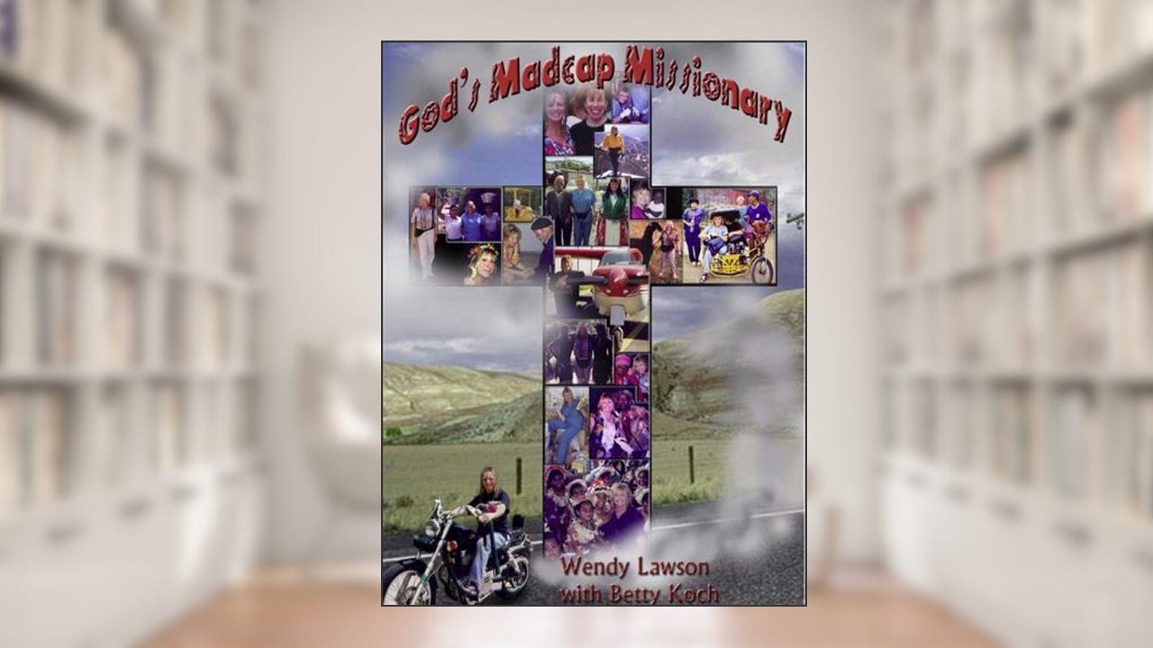 God's Madcap Missionary, written by Wendy Lawson