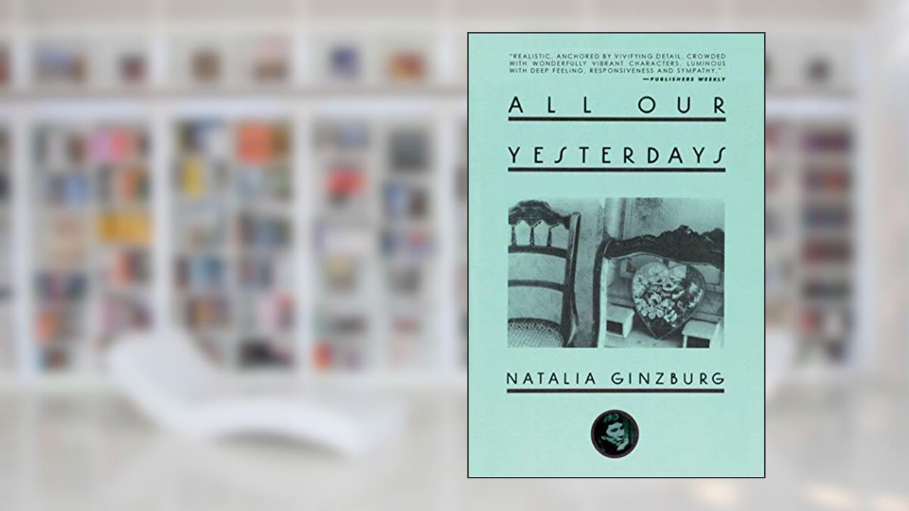 All Our Yesterdays, written by Natalia Ginzburg