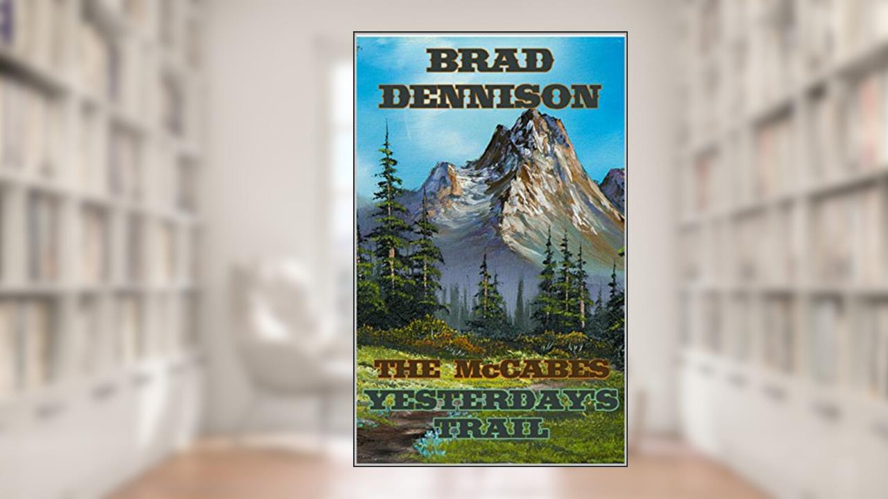 Yesterday's Trail (The McCabes Book 12), written by Brad Dennison