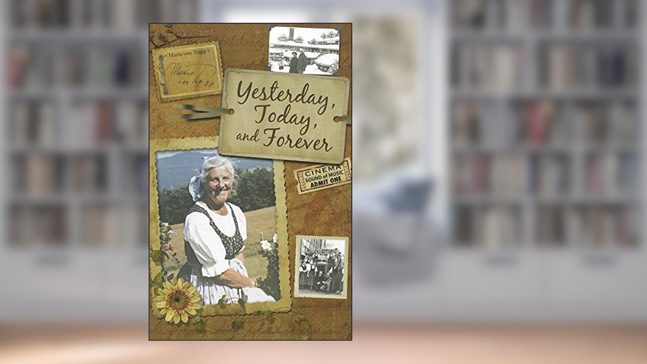 Yesterday, Today, and Forever, written by Maria von Trapp