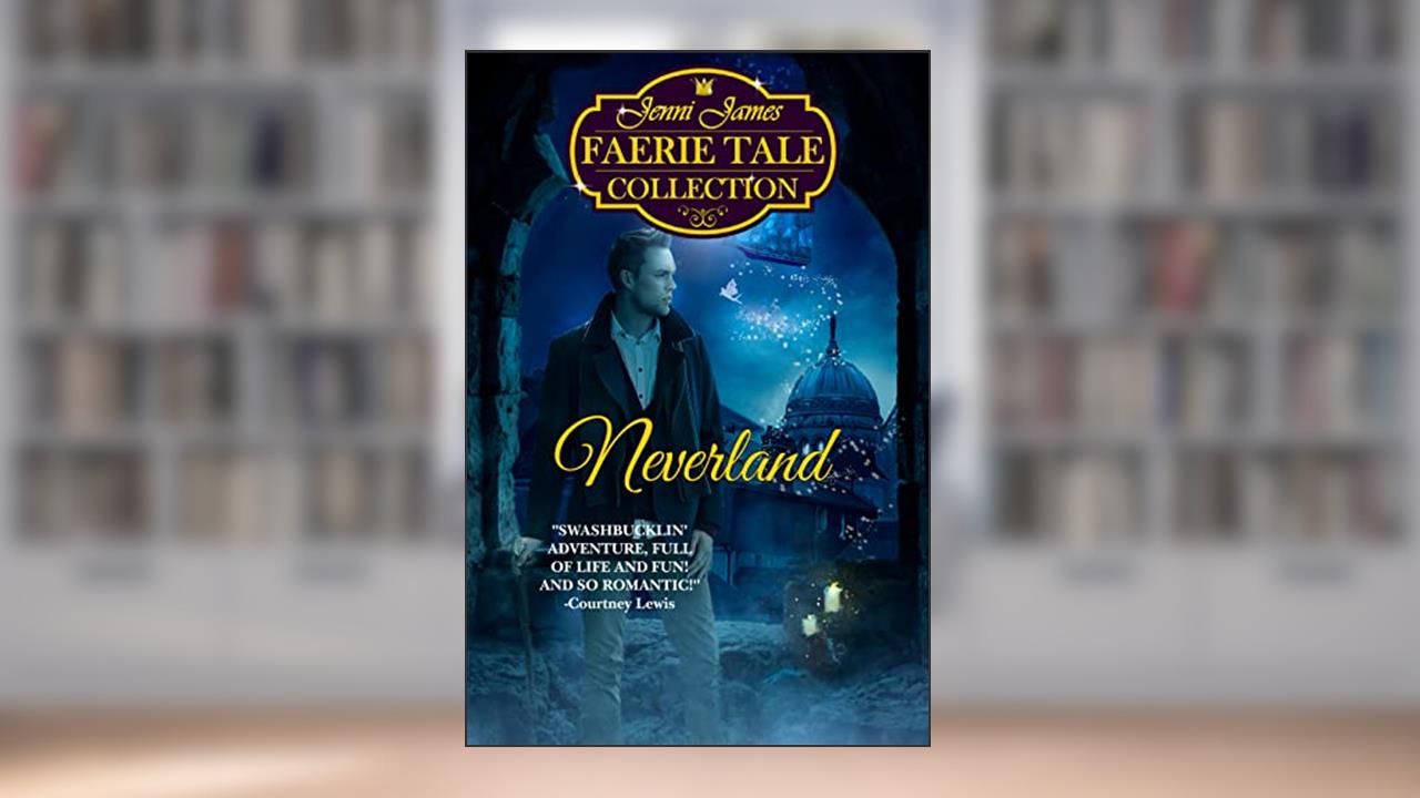 Neverland -Peter Pan (The Jenni James Faerie Tale Collection), written by Jenni James