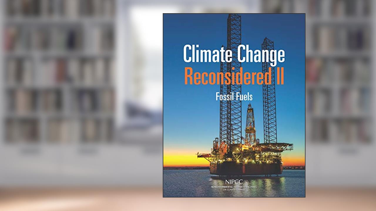 Climate Change Reconsidered II: Fossil Fuels, written by Roger Bezdek; Craig D. Idso; David R. Legates; S. Fred Singer