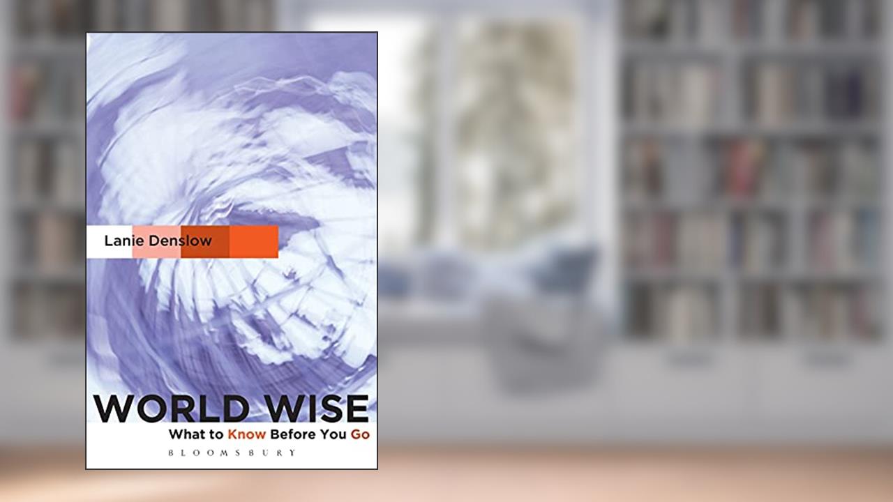 World Wise: What to Know Before You Go, written by Lanie Denslow