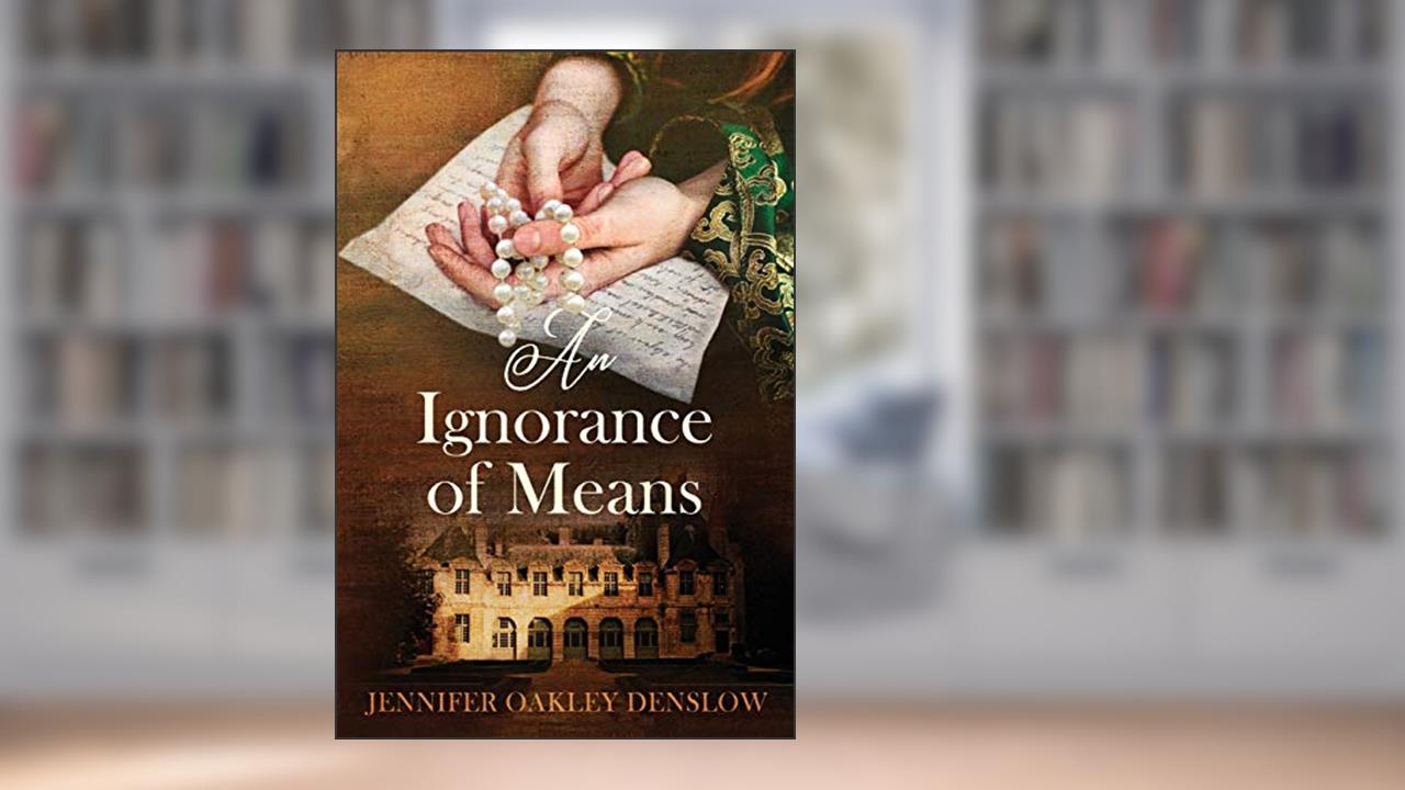 An Ignorance of Means, written by Jennifer Oakley Denslow