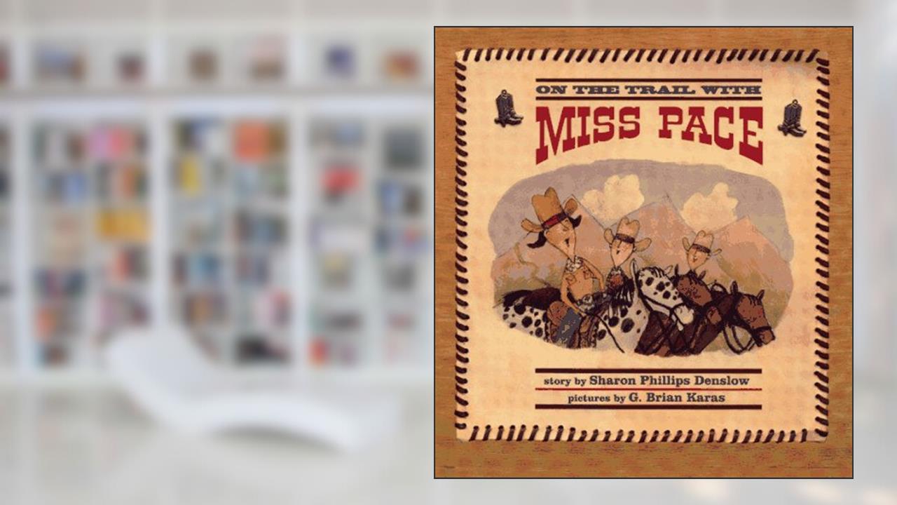 On the Trail With Miss Pace, written by Sharon Phillips Denslow