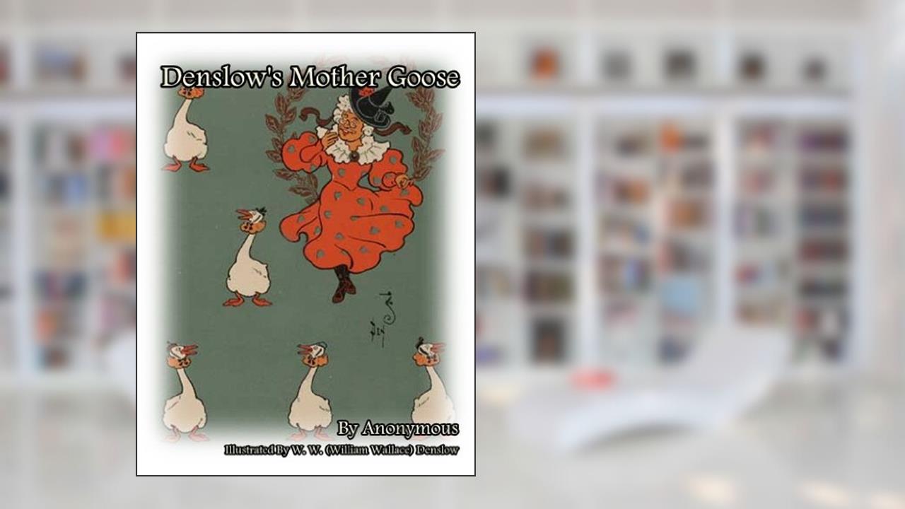 Denslow's Mother Goose (Children's Picture Books) (ILLUSTRATED), written by Anonymous