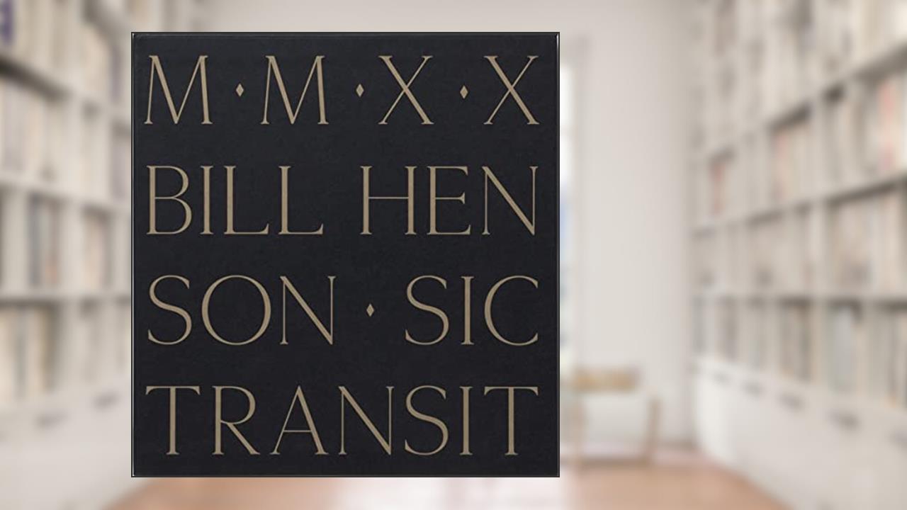 SIC TRANSIT, written by Bill Henson
