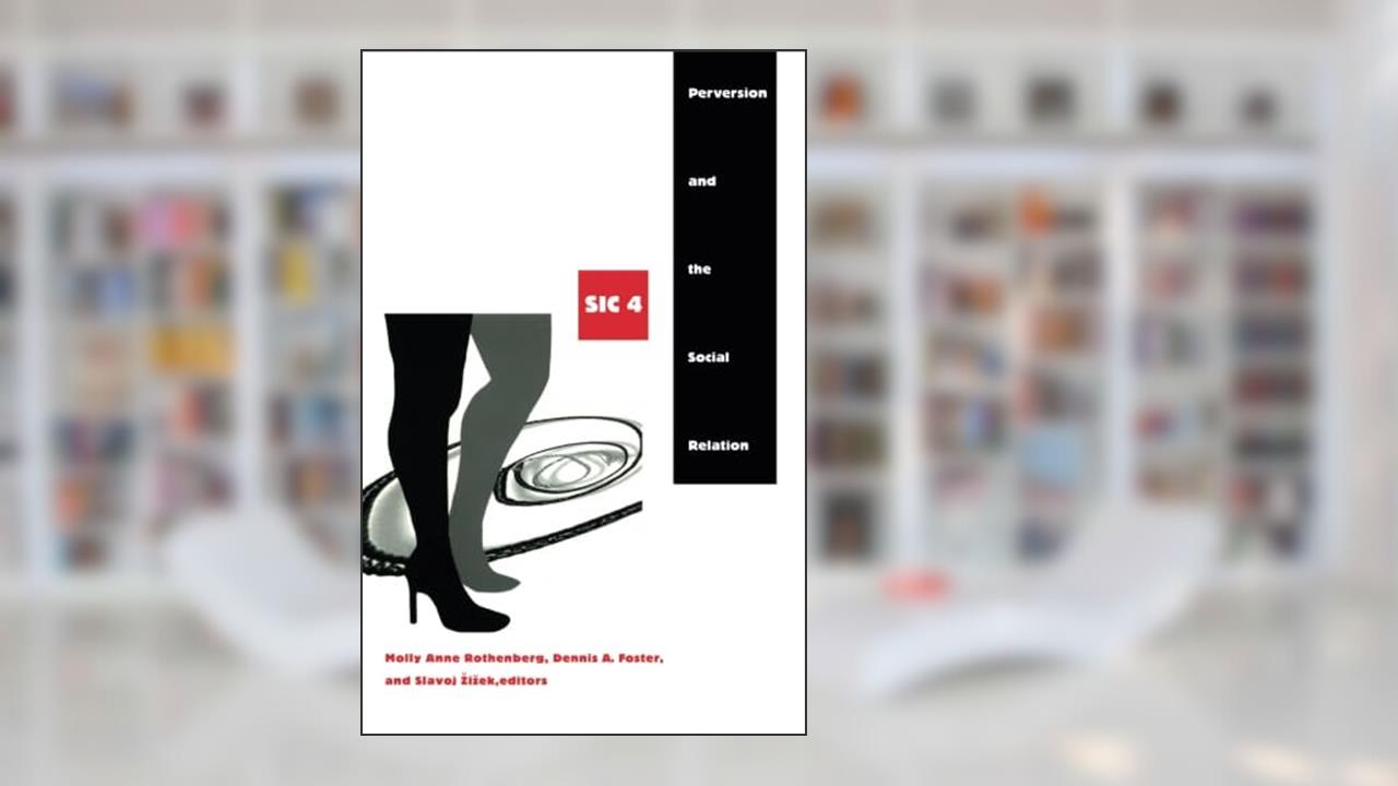Perversion and the Social Relation (Series: SIC 4), written by Molly Anne Rothenberg; Slavoj Zizek; Dennis A. Foster