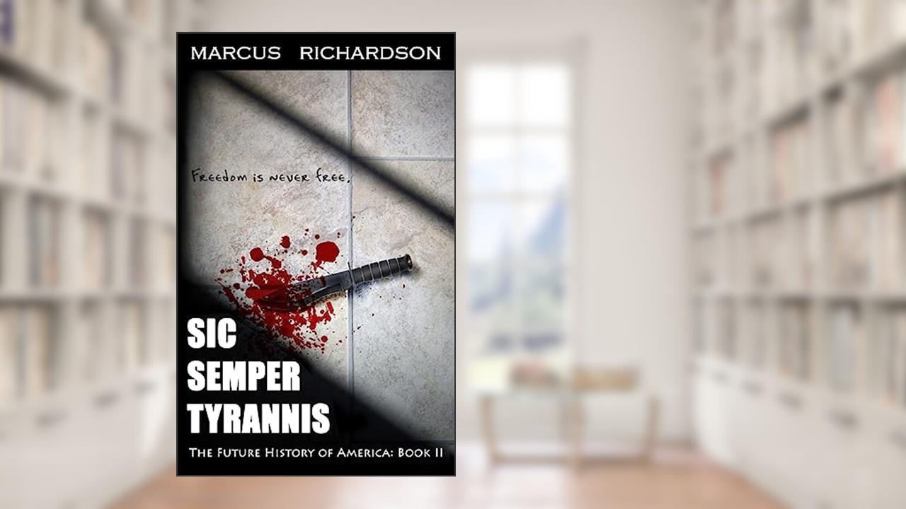 Sic Semper Tyrannis (Future History of America), written by Marcus Richardson
