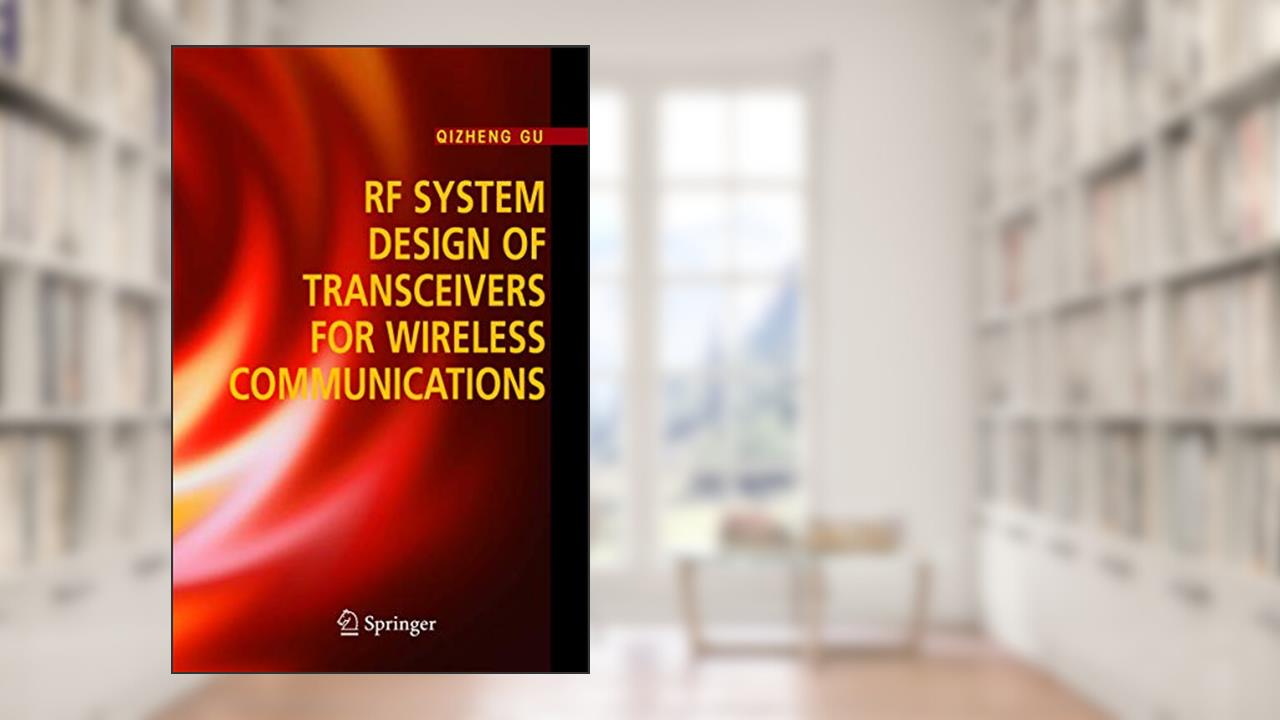 RF System Design of Transceivers for Wireless Communications, written by Qizheng Gu