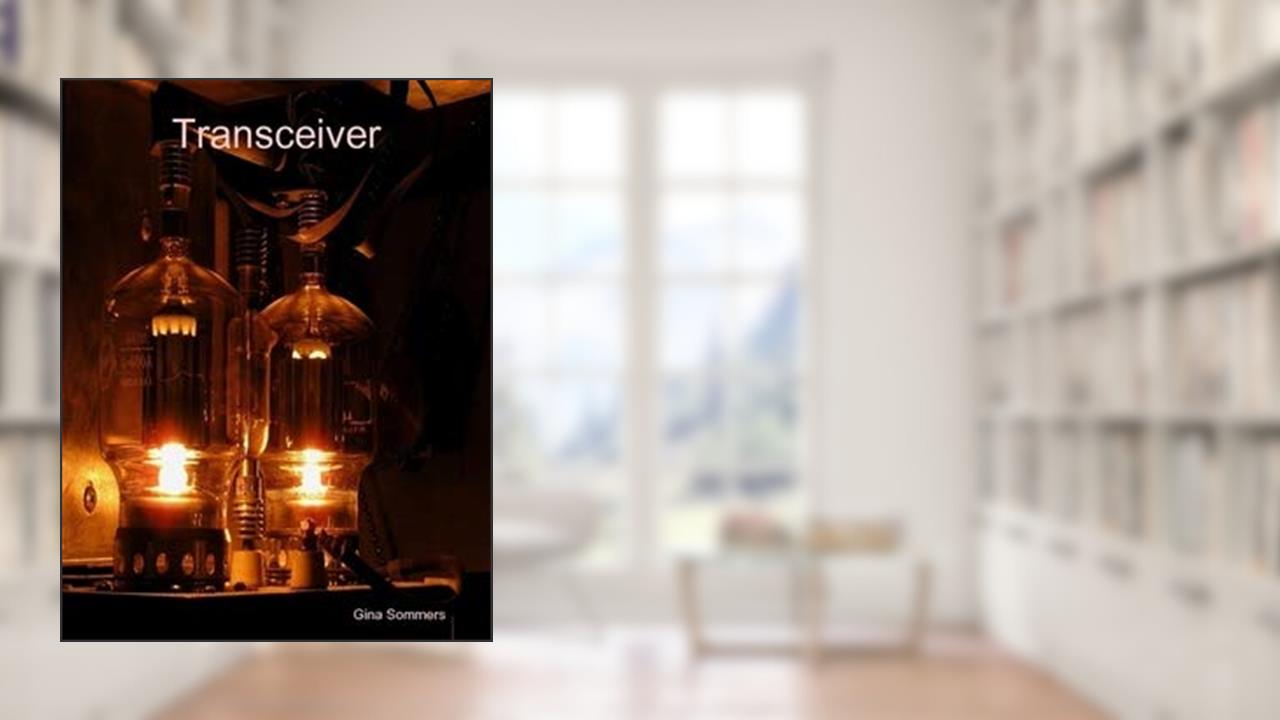 Transceiver, written by Gina Sommers