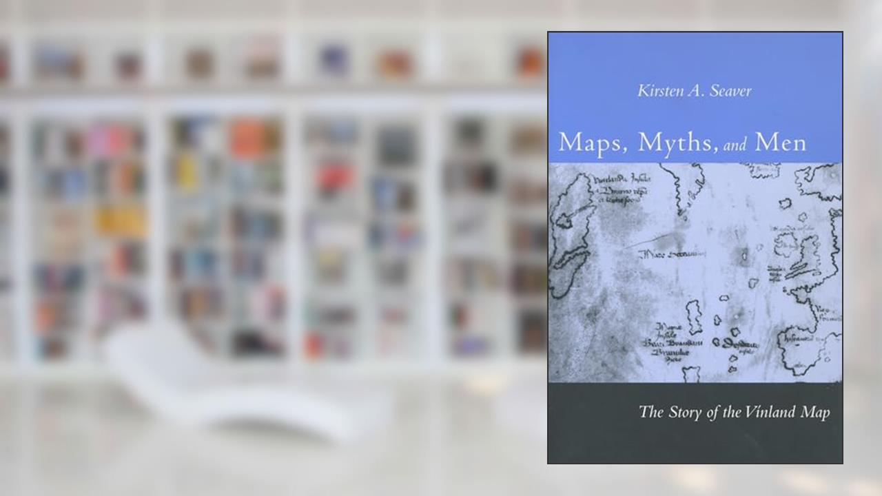 Maps, Myths, and Men: The Story of the Vinland Map, written by Kirsten A. Seaver