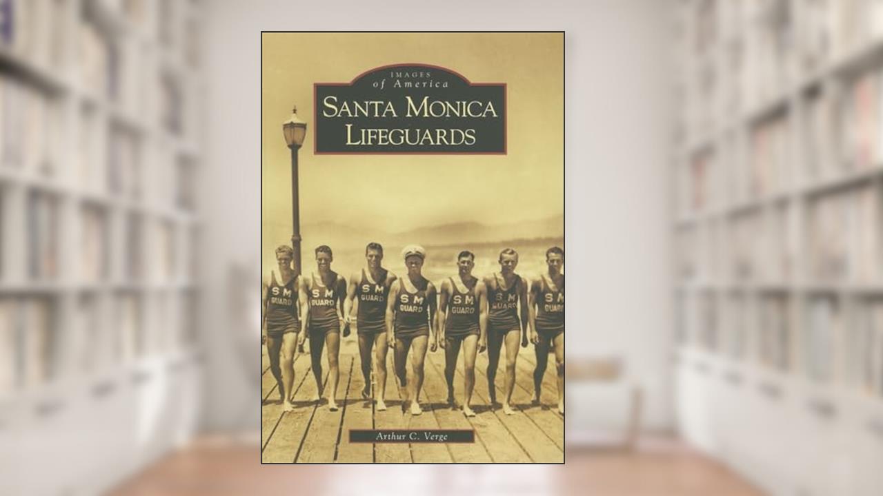 Santa Monica Lifeguards (CA) (Images of America), written by Arthur  C.  Verge