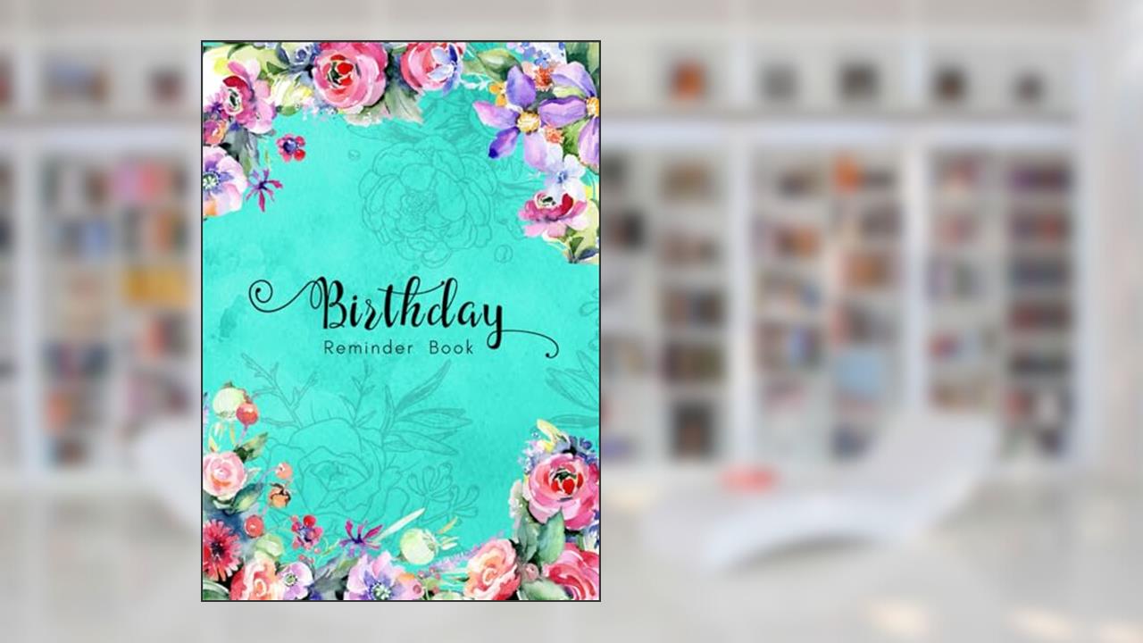 Birthday Reminder Book: B6 Small Notebook for Recording Birthdays and Anniversaries | Monthly Index | Watercolor Botanical Flower Design Turquoise, written by Emily Grace