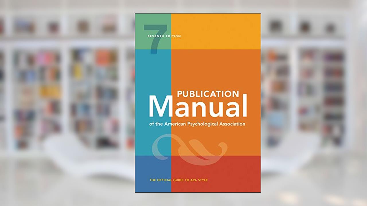 Publication Manual (OFFICIAL) 7th Edition of the American Psychological Association, written by American Psychological Association