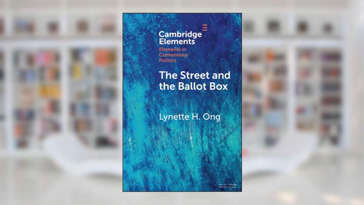 The Street and the Ballot Box (Elements in Contentious Politics), written by Lynette H. Ong