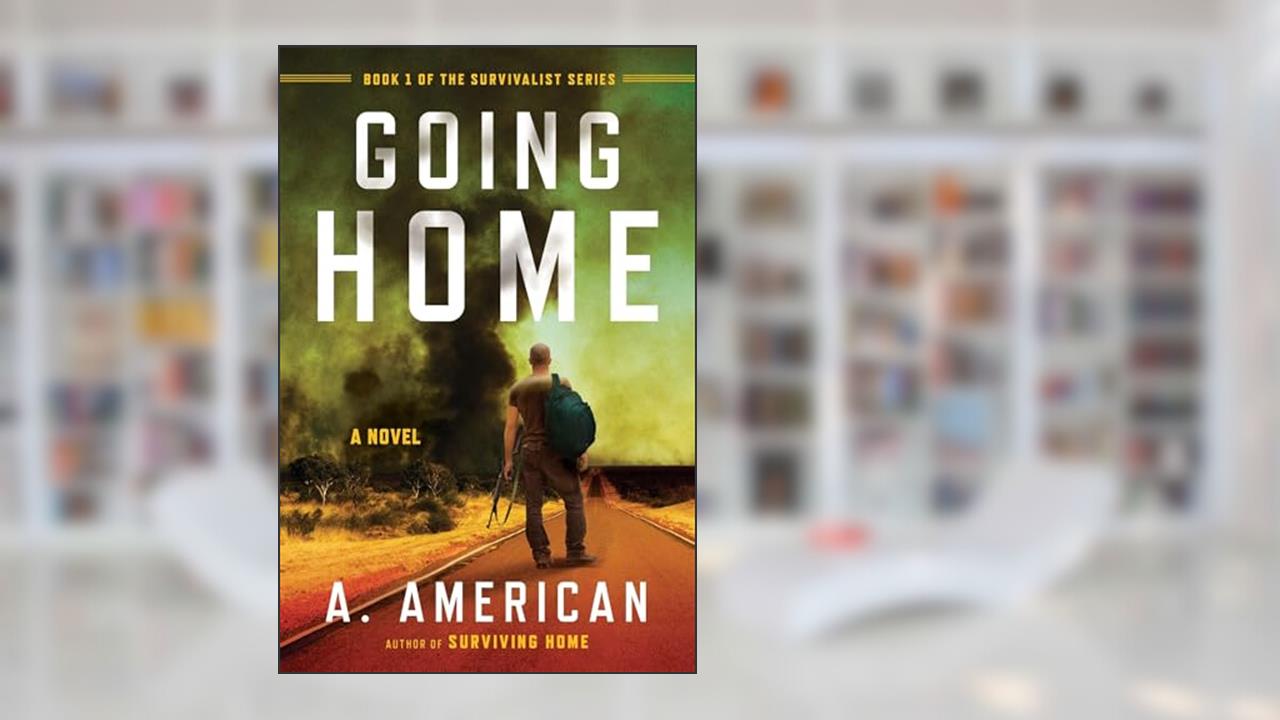Going Home: A Novel (The Survivalist Series), written by A. American