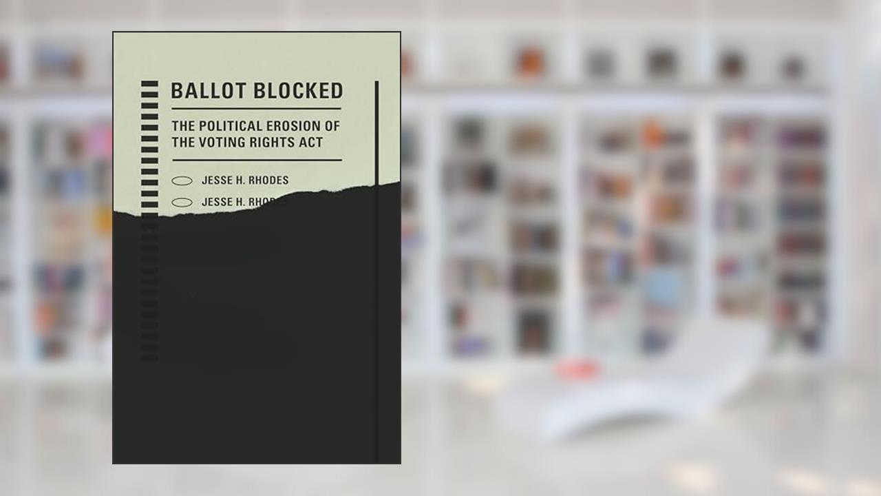 Ballot Blocked: The Political Erosion of the Voting Rights Act (Stanford Studies in Law and Politics), written by Jesse H. Rhodes