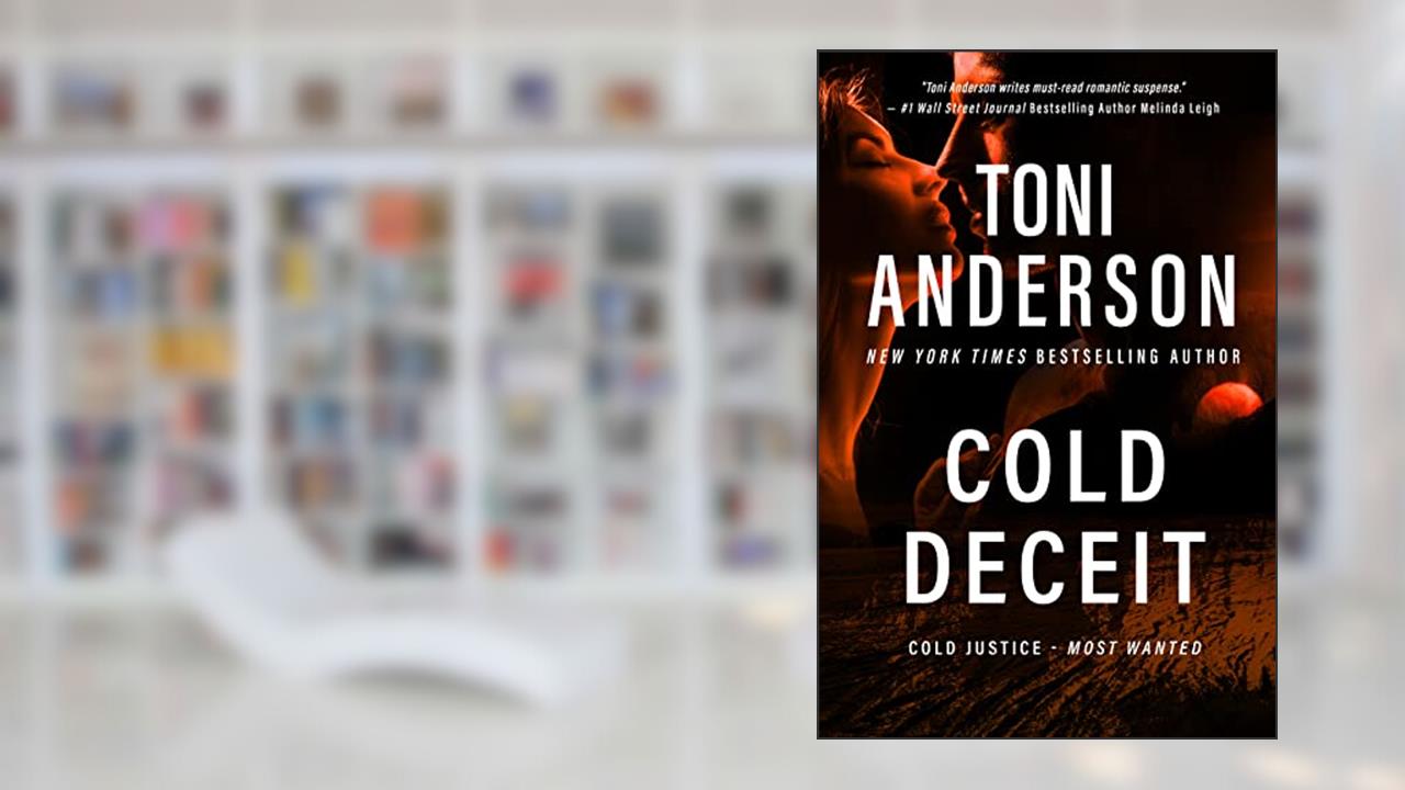 Cold Deceit: A Romantic Thriller and Suspense (Cold Justice® - Most Wanted), written by Toni Anderson