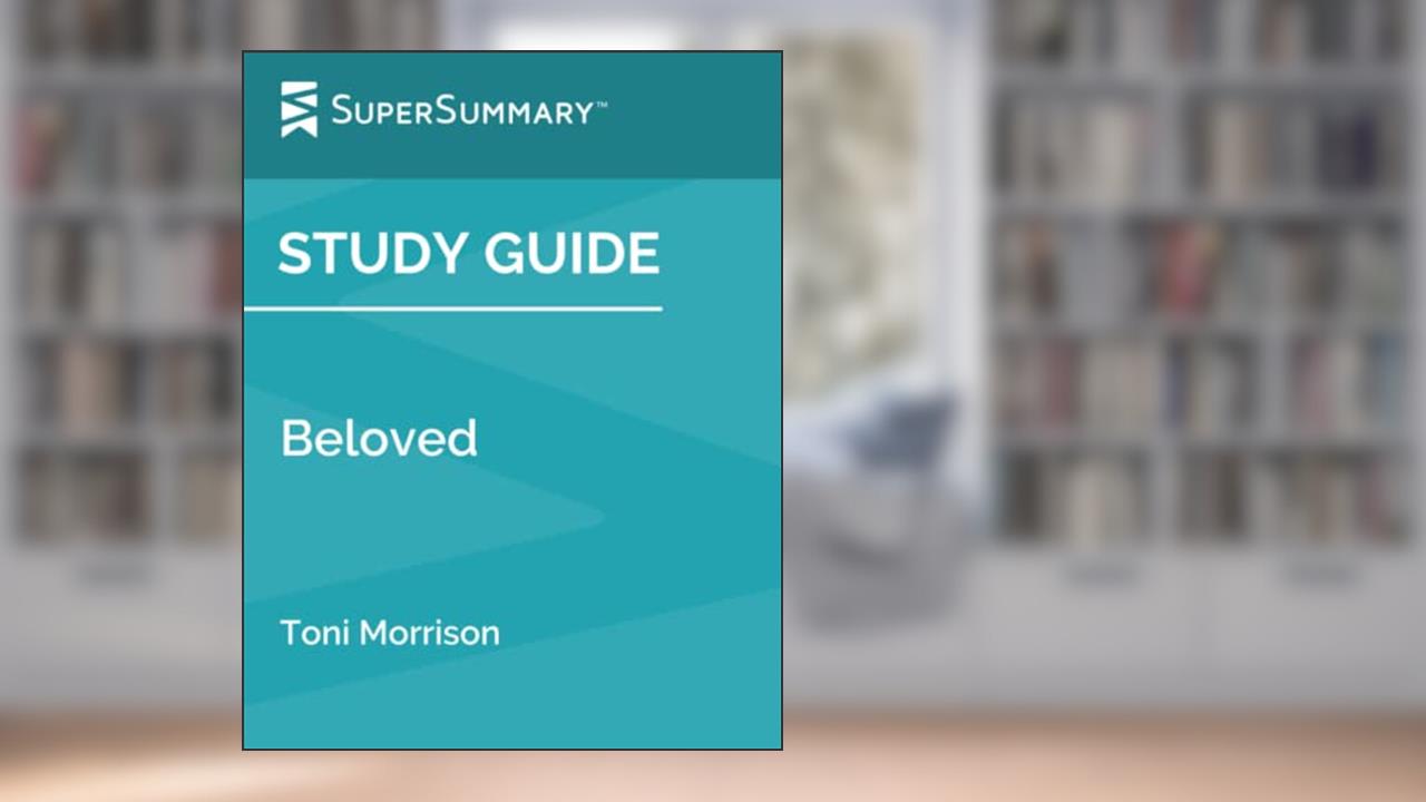 Study Guide: Beloved by Toni Morrison (SuperSummary), written by SuperSummary