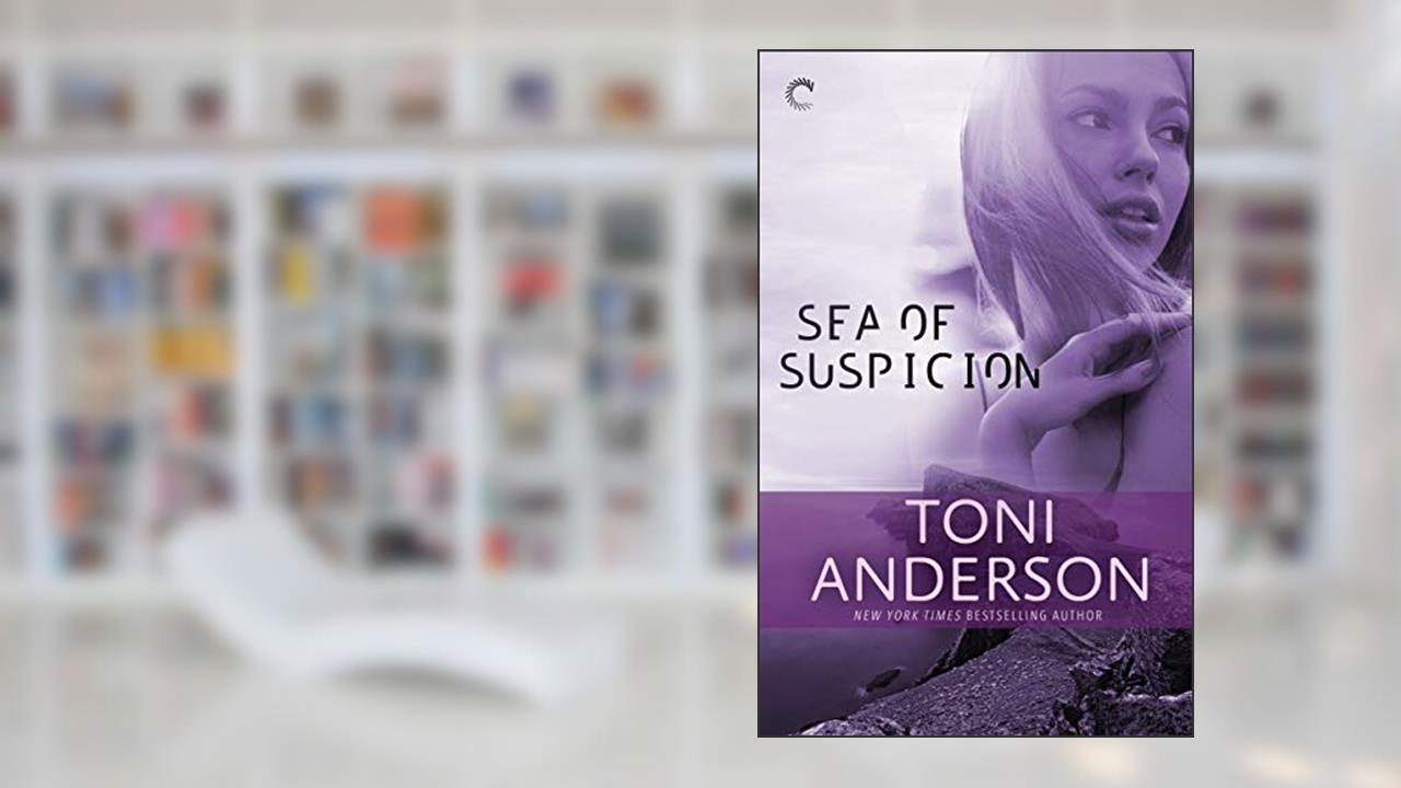 Sea of Suspicion (The East Coast of Scotland Book 1), written by Toni Anderson