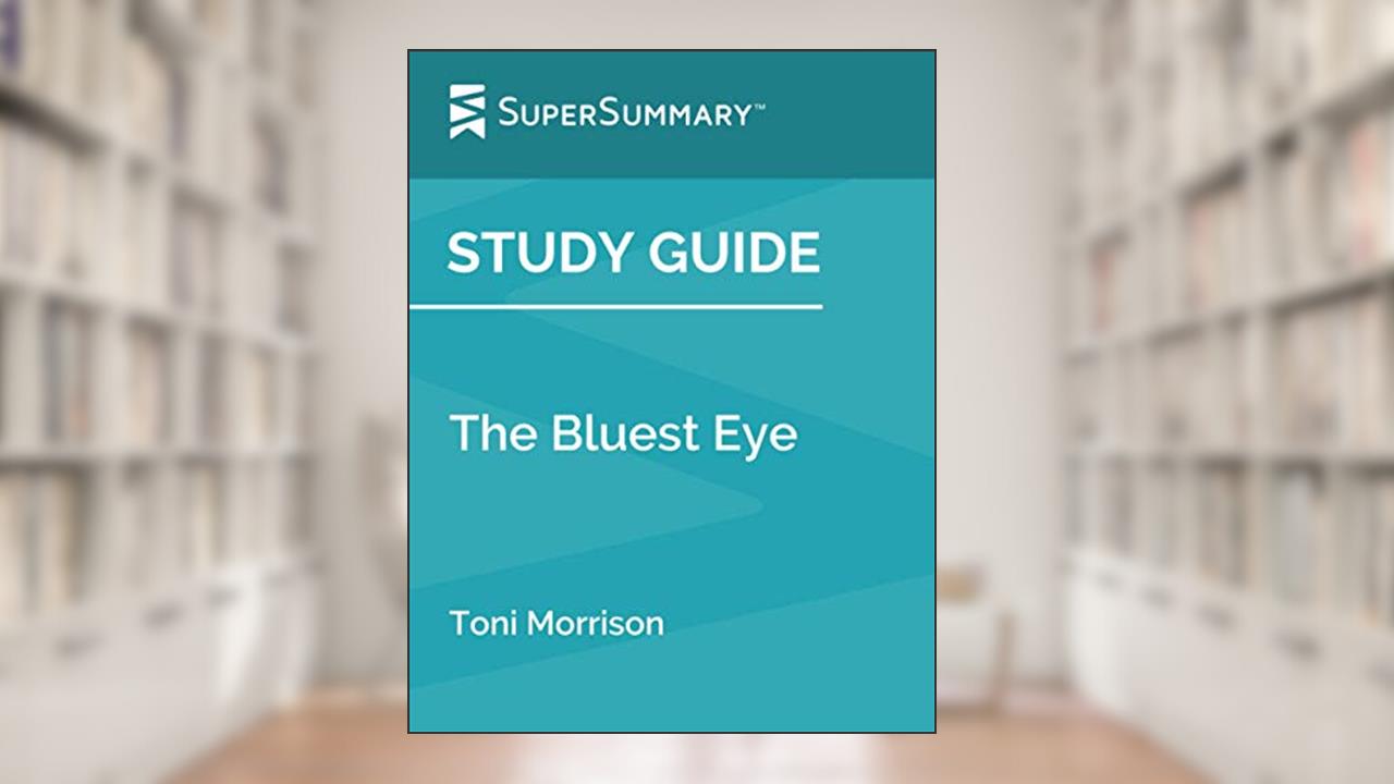 Study Guide: The Bluest Eye by Toni Morrison (SuperSummary), written by SuperSummary