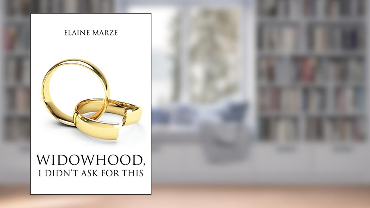 Widowhood, I Didn't Ask For This, written by Elaine Marze