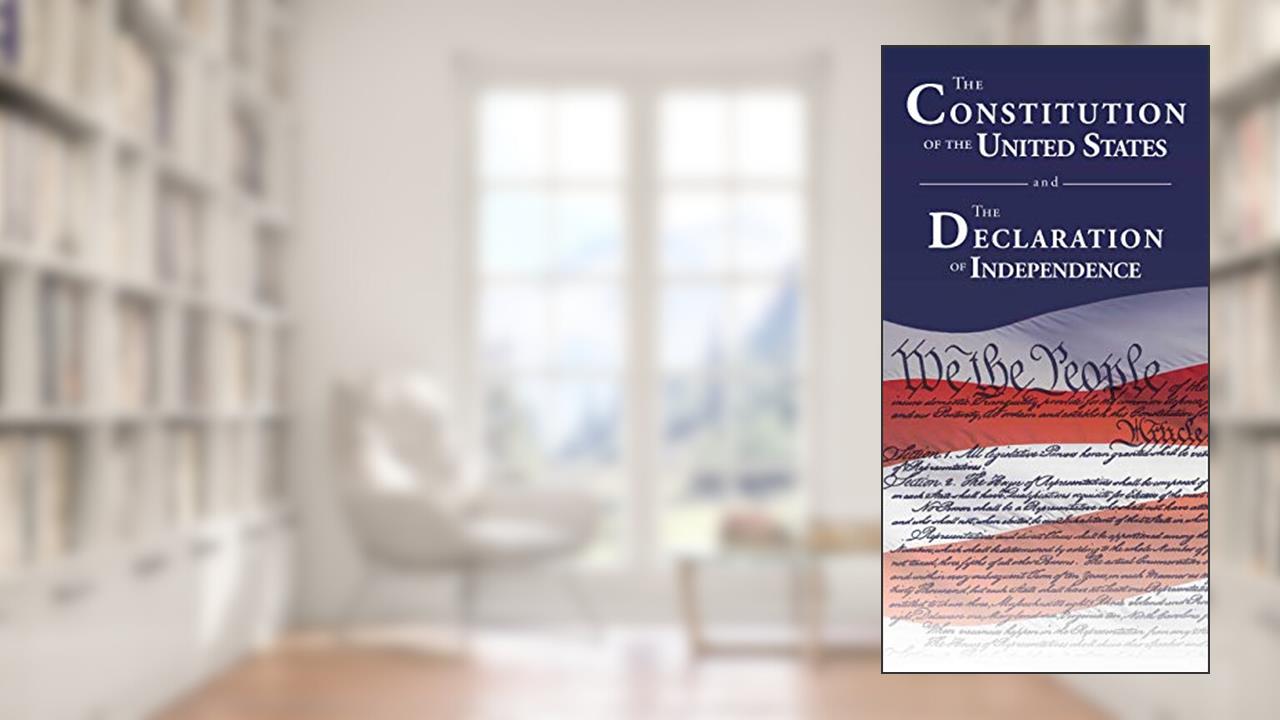 The Constitution of the United States and The Declaration of Independence, written by Delegates of  The Constitutional Convention