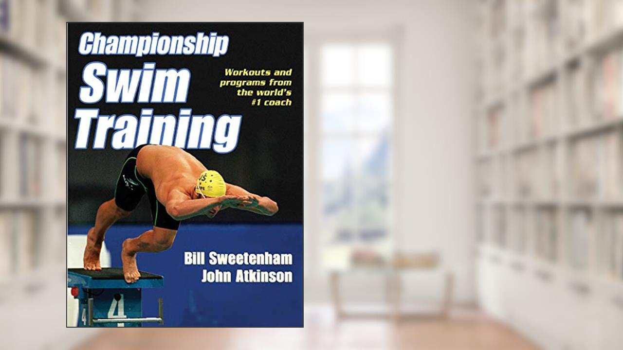 Championship Swim Training, written by Bill Sweetenham; John D. Atkinson