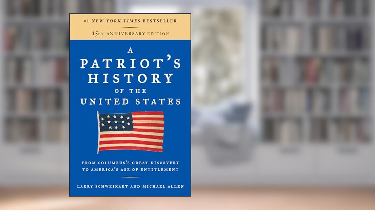 A Patriot's History of the United States: From Columbus's Great Discovery to America's Age of Entitlement, Revised Edition, written by Larry Schweikart; Michael Allen