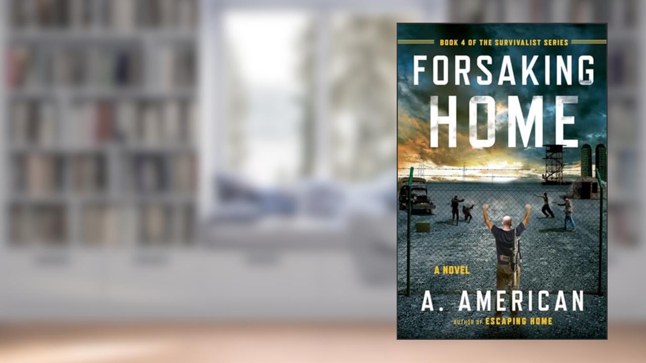Forsaking Home (The Survivalist Series), written by A. American