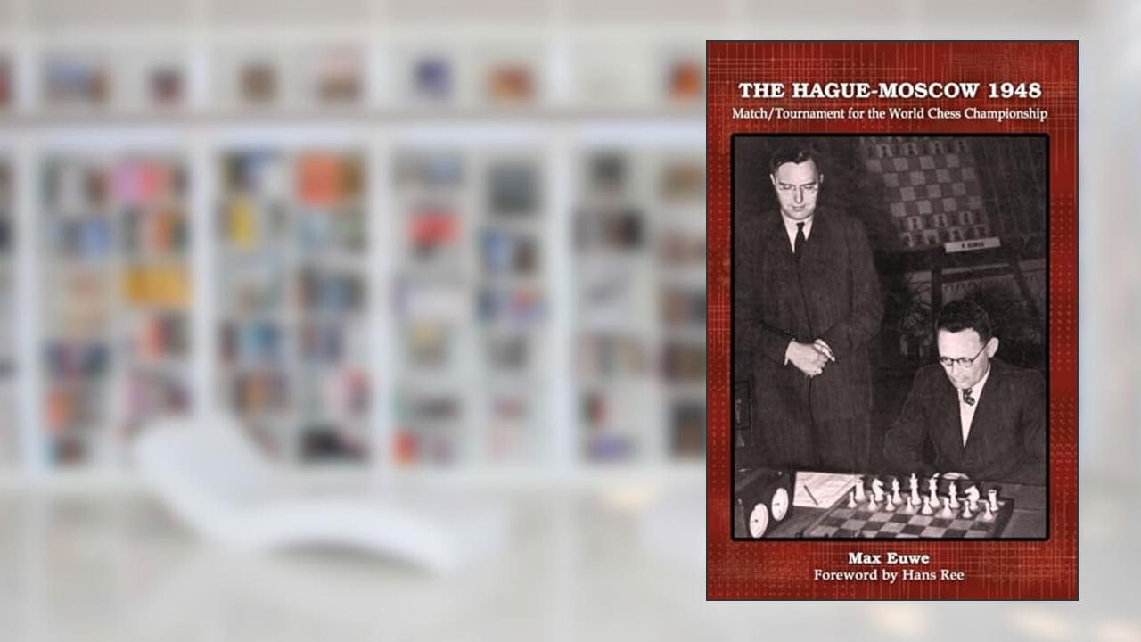 The Hague-Moscow 1948: Match/Tournament for the World Chess Championship, written by Max Euwe