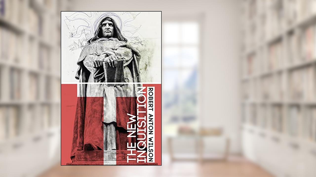 The New Inquisition: Irrational Rationalism and the Citadel of Science, written by Robert Anton Wilson