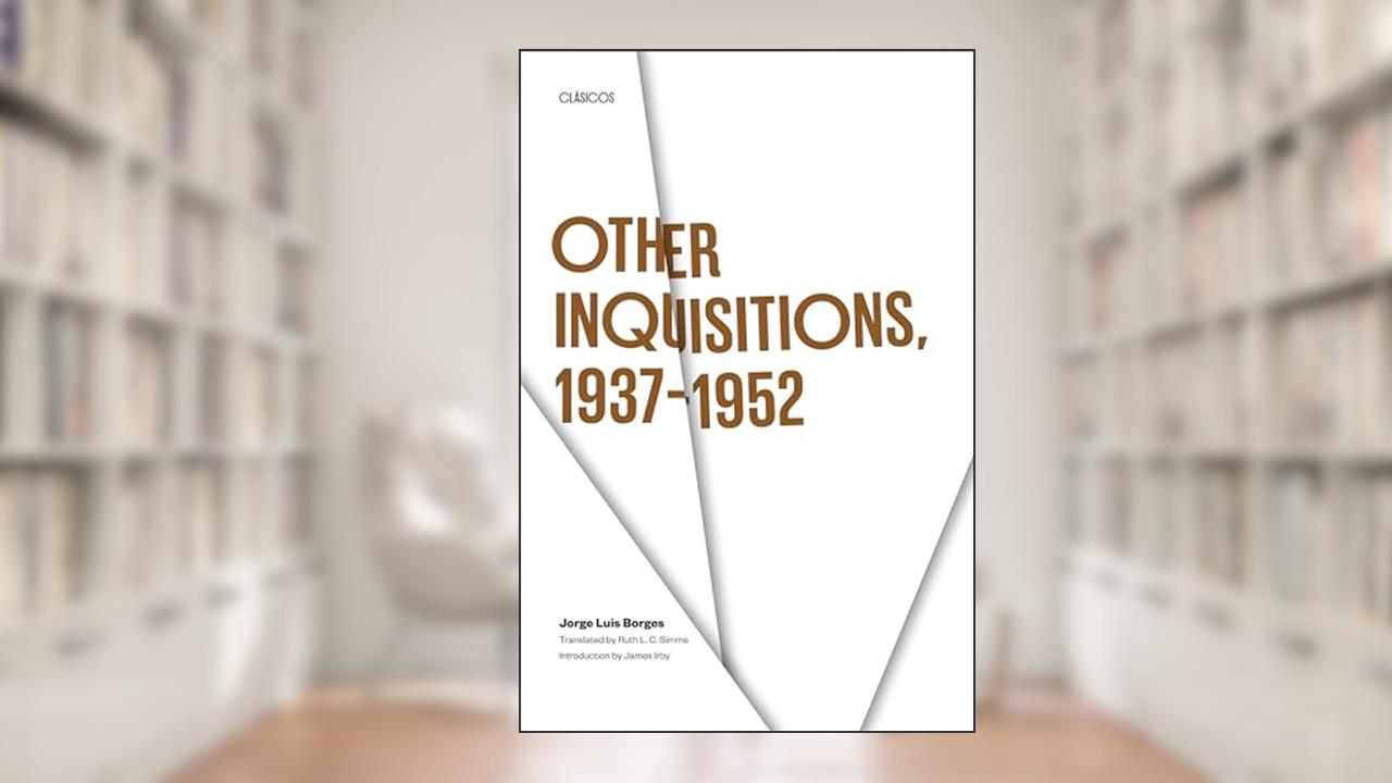 Other Inquisitions, 1937-1952 (Texas Pan American Series), written by Jorge Luis Borges