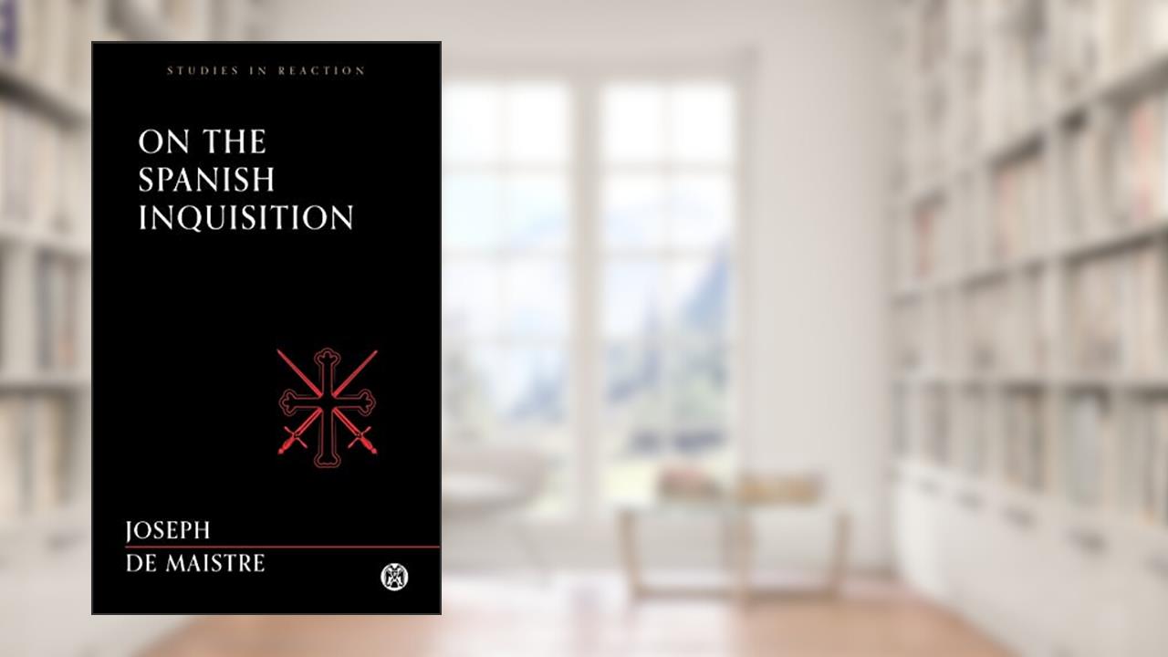 On the Spanish Inquisition - Imperium Press (Studies in Reaction), written by Joseph De Maistre