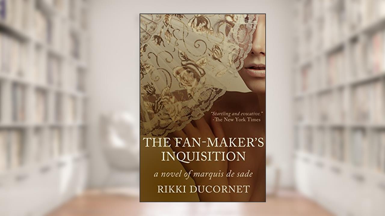 The Fan-Maker's Inquisition, written by Rikki Ducornet