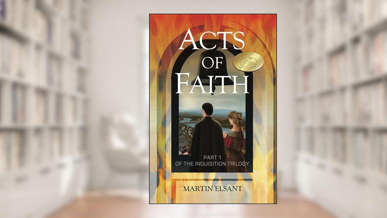 Acts of Faith: Part 1 of The Inquisition Trilogy, written by Martin Elsant