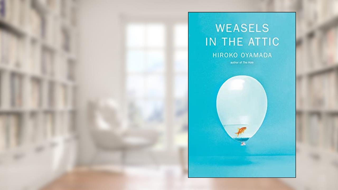 Weasels in the Attic, written by Hiroko Oyamada