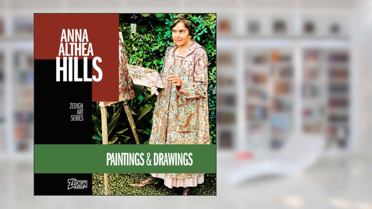 Anna Althea Hills - Paintings & Drawings: Zedign Art Series, written by Anna Althea Hills