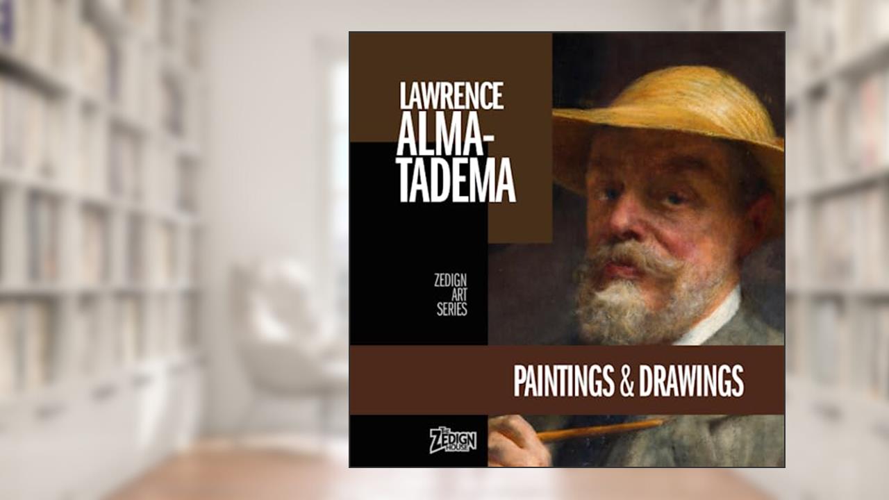 Lawrence Alma-Tadema - Paintings & Drawings (Zedign Art Series), written by Lawrence Alma-Tadema