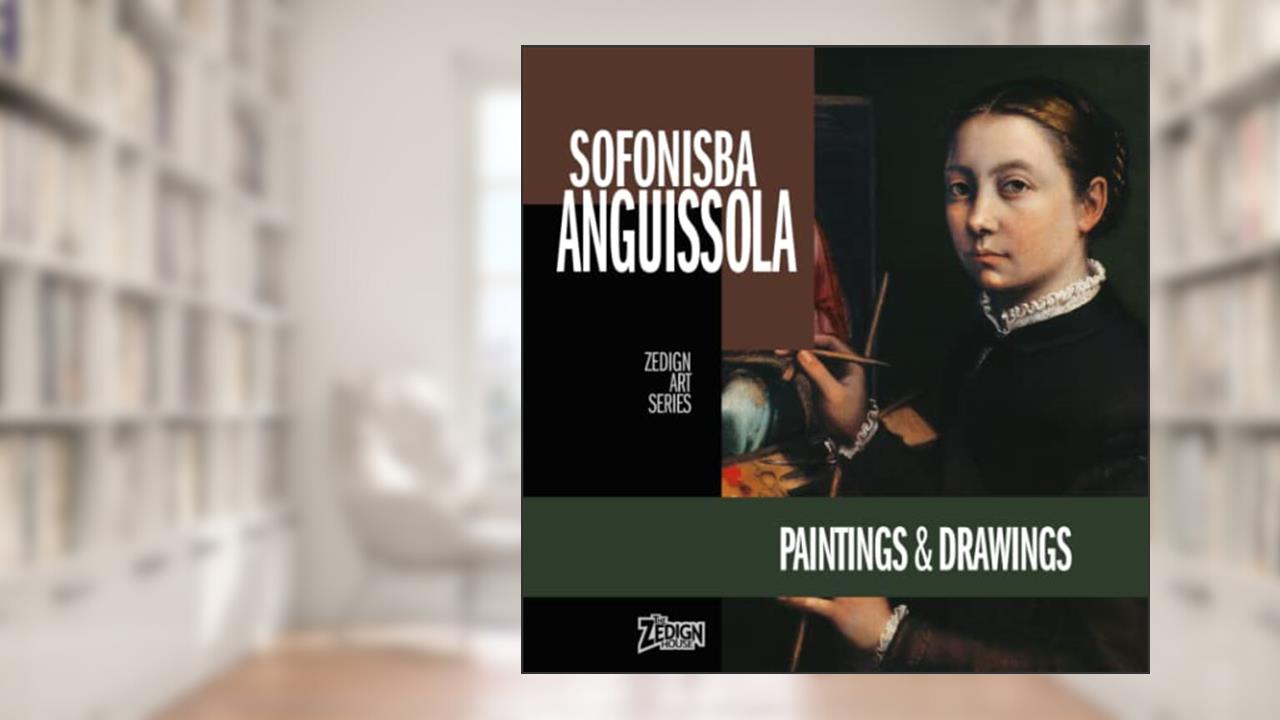 Sofonisba Anguissola - Paintings & Drawings (Zedign Art Series), written by Sofonisba Anguissola