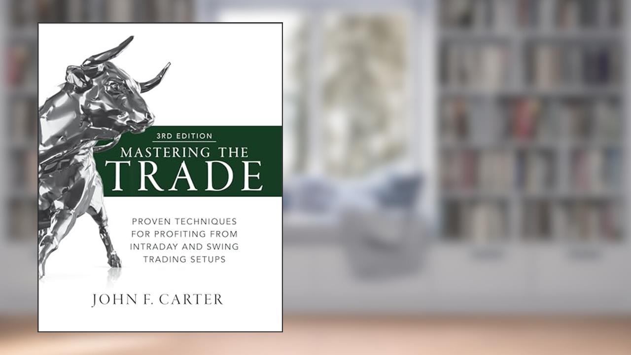 Mastering the Trade, Third Edition: Proven Techniques for Profiting from Intraday and Swing Trading Setups, written by John F. Carter