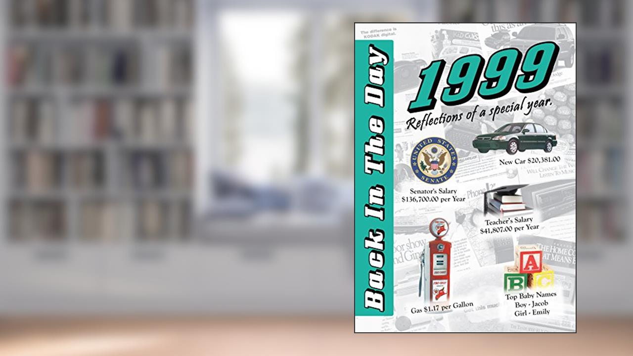 1999 Back In The Day - 24-page Greeting Card / Booklet with Envelope - Great for Birthdays, Anniversaries, Reunions, Graduations, Client & Corporate Gifts, written by 3 Oak Publishing