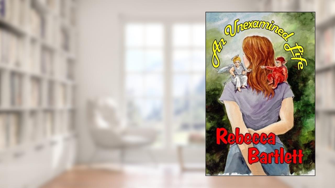 An Unexamined Life, written by Rebecca Bartlett