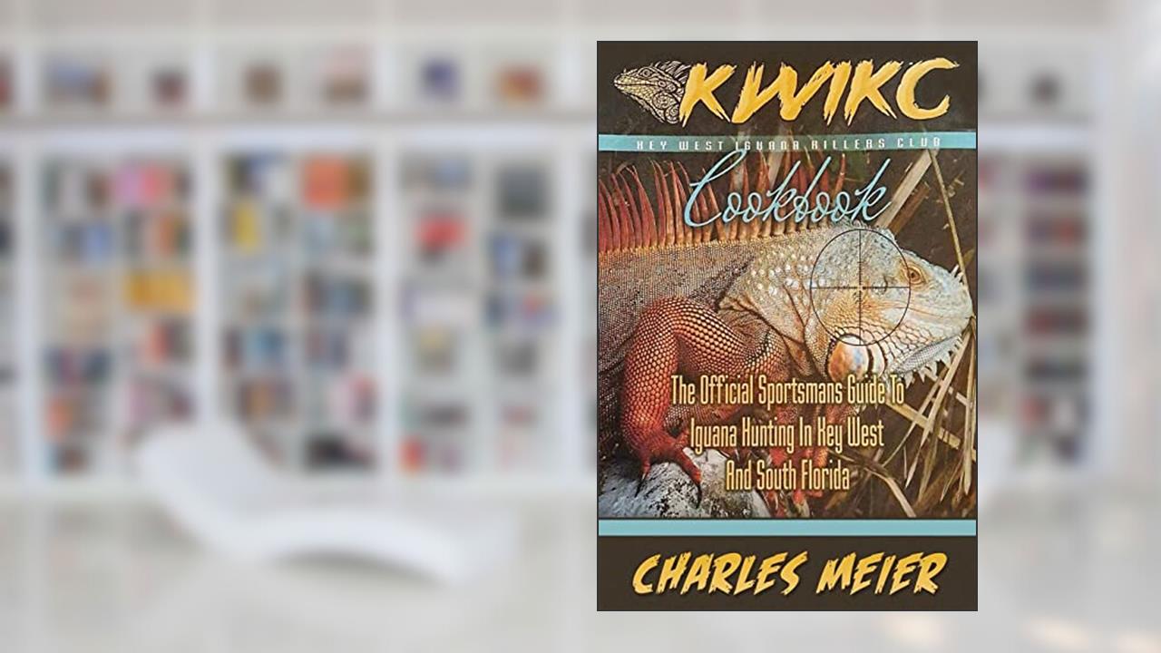 Key West Iguana Killers Club. The Official Sportsman's guide to Iguana Hunting: A how to guide to Iguana hunting in South Florida and the Florida Keys ., written by Charles A Meier