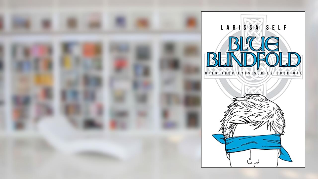 Blue Blindfold (Open Your Eyes), written by Larissa Self