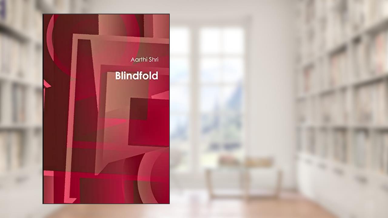 Blindfold, written by Aarthi Shri